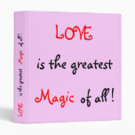 Love is the greatest Magic of all !-Avery Binder