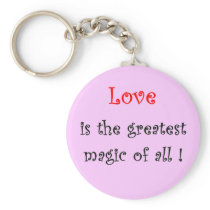 Love is the greatest Magic of all !-keychain