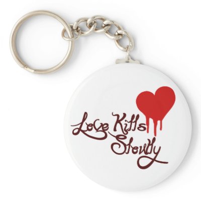 Love Kills Slowly Keychain