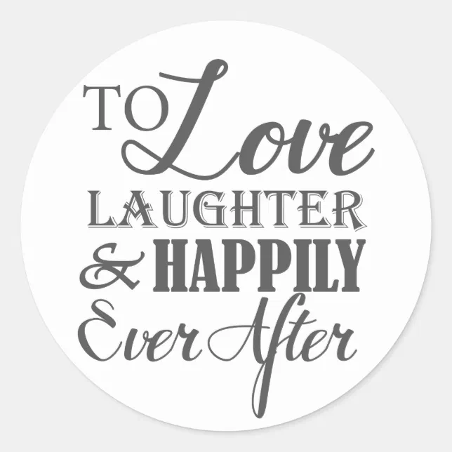 Love Laughter Happily Ever After Wedding Classic Round Sticker Zazzle