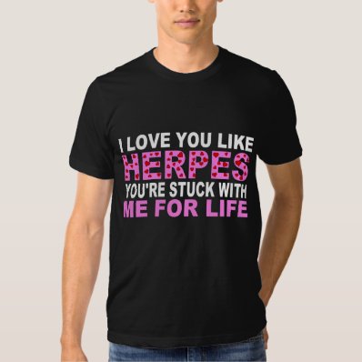 LOVE LIKE HERPES T-SHIRTS
