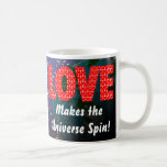 Love Makes the Universe Spin! Mugs
