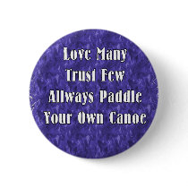 Love Many Trust Few Always Paddle Your Own Canoe buttons