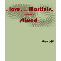 love Martinis Stirred , designs by JWB t-shirts