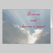 Love me and heaven is mine! cards