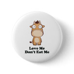 Love Me Don't Eat Me Cow Design buttons