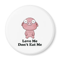 Love Me Don't Eat Me Pig Design magnets by HandsomeDevil Love Me Don't Eat Me Pig Design magnets