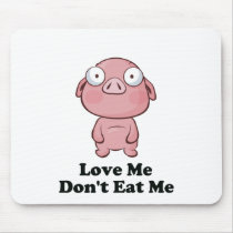 Love Me Don't Eat Me Pig Design Mouse Pad