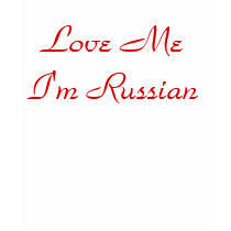 Love Me I'm Russian t-shirts