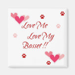 Love Me Love My Basset Refrigerator Magnet