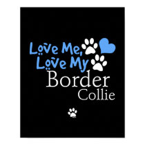 Love Me, Love My Border Collie posters by doggonedesigns Love Me, Love My Border Collie posters