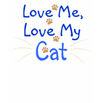Love Me, Love My Cat Tee Shirt