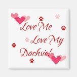 Love Me Love My Dachsie Magnet