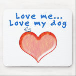 Love Me, Love My Dog mousepads