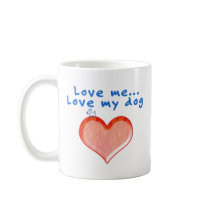 Love me...Love my dog Mug