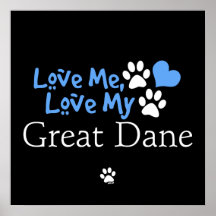 Love Me, Love My Great Dane Posters
