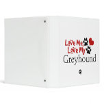 Love Me, Love My Greyhound 3 Ring Binder