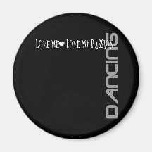 Love Me - Love My Passion - Dancing Magnets
