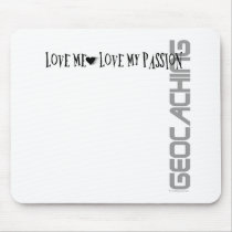 Love Me - Love My Passion - Geocaching mousepads by Mall4MyLife Love Me - Love My Passion - Geocaching mousepads