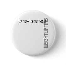 Love Me - Love My Passion - Weightlifting buttons by Mall4MyLife Love Me - Love My Passion - Weightlifting buttons