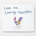 Love Me, Love My Roosters Love Me, Love My Roosters