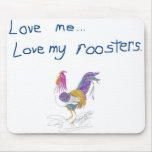 Love Me Love My Roosters mousepads