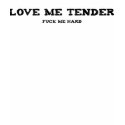 Love me Tender (fuck me hard) t-shirts by Fracture_Factory Love me Tender (fuck me hard) t-shirts