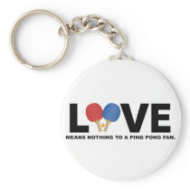 Love Means Nothing to a Ping Pong Fan Keychains