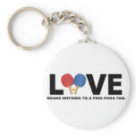 Love Means Nothing to a Ping Pong Fan Keychains