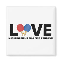 Love Means Nothing to a Ping Pong Fan Refrigerator Magnet