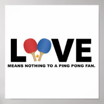 Love Means Nothing to a Ping Pong Fan Print