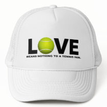 Love Means Nothing to a Tennis Fan Trucker Hat