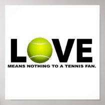 Love Means Nothing to a Tennis Fan Poster