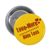 LOVE MORE, HATE LESS BUTTONS