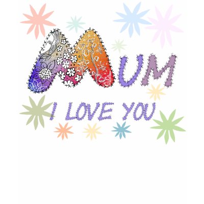 love mum t shirt by irinski