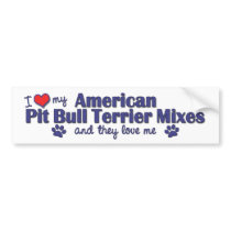 Love My Amer. Pit Bull Terrier Mixes (Multi Dogs) bumper stickers by muttybuddy Love My Amer. Pit Bull Terrier Mixes (Multi Dogs) bumper stickers