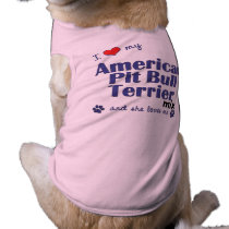 Love My American Pit Bull Terrier Mix (Female Dog) Doggie T-shirt