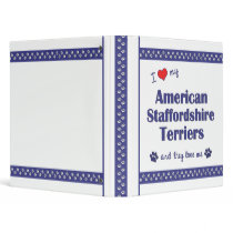 Love My American Staffordshire Terriers (Multiple) Vinyl Binders