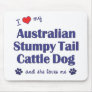 Love My Aust. Stumpy Tail Cattle Dog (Female Dog) Mousepads