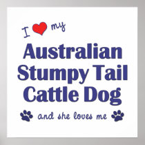 Love My Australian Stumpy Tail Cattle Dog (Female) Poster