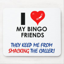 Love my Bingo Friends! Mousepad