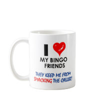 Love my Bingo Friends! Coffee Mug