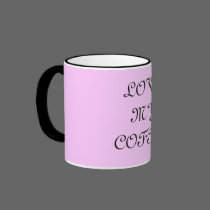 Love My Coffee...Mug... mugs