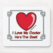 Love My Doctor - He's the Best! mousepads