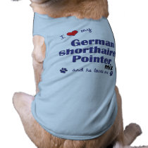Love My German Shorthaired Pointer Mix (Male Dog) pet clothing