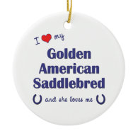 Love My Golden American Saddlebred (Female Horse) Christmas Tree Ornaments