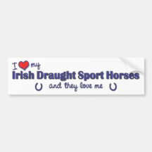 Love My Irish Draught Sport Horses (Multi Horses) Bumper Stickers