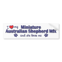 Love My Mini Australian Shepherd Mix (Female Dog) bumper stickers by muttybuddy Love My Mini Australian Shepherd Mix (Female Dog) bumper stickers