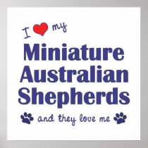 Love My Miniature Australian Shepherds (Multiple) Posters