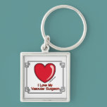 Love My Vascular Surgeon keychains